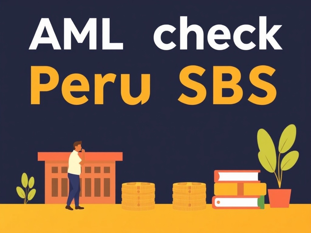 Understanding AML Check Peru SBS: A Comprehensive Guide to Anti-Money Laundering Compliance in Peru
